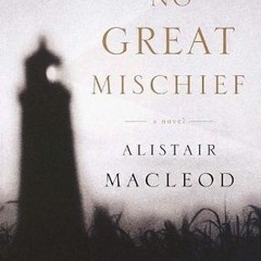 Read No Great Mischief BY : Alistair MacLeod
