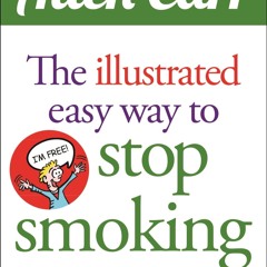 ❤ PDF Read Online ❤ The Illustrated Easy Way to Stop Smoking (Allen Ca