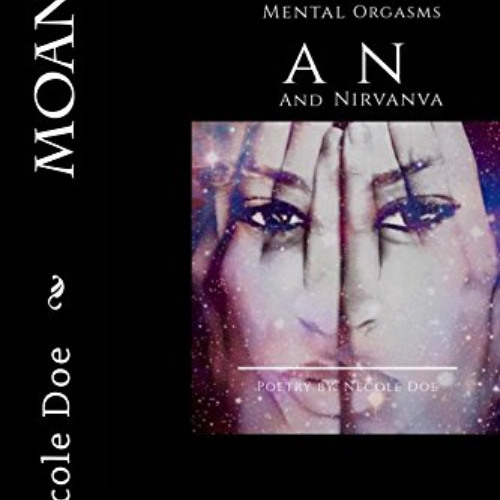 Read KINDLE 📨 M.O.A.N: Mental Orgasms and Nirvana by  Necole Doe [EPUB KINDLE PDF EB