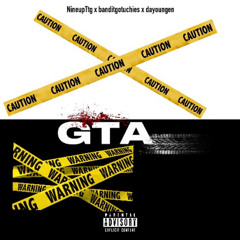 GTA-Nineupttg x banditgotuchies x dayoungen
