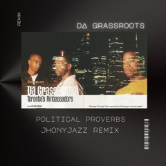 Da Grassroots / Political Proverbs ( Remix JhonyjazZ)