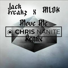 Jack Freakz Ft. MLDK - Move Me (Chris Nanite Remix)