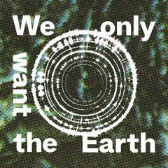 We Only Want The Earth - Audio Preview