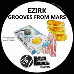 Ezirk - Grooves From Mars (Original Mix) [Boogie Brunch Records]