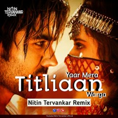 Yaar Mera Titliaan Warga - Nitin Tervankar Remix.mp3