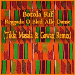 Botola Rif - Reggada O Bled Allé Danse (Tikki Masala & Gowax Remix)