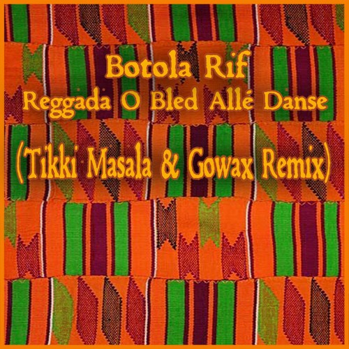 Botola Rif - Reggada O Bled Allé Danse (Tikki Masala & Gowax Remix)