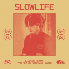 x Slowlife - E75: Mar 26, 2025