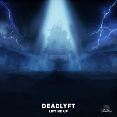 DEADLYFT - Lift Me Up (WVTAW EDIT)
