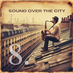 Sound Over The City - Eight