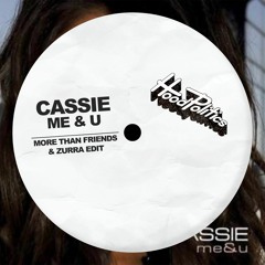 Cassie - Me & U (More Than Friends & Zurra Edit)