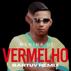 MC Menor JP - Menina de Vermelho (Bartuv Extended Remix) - 128BPM - 2A [FREE DOWNLOAD!!]🔥🔥