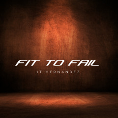 Fit to Fail