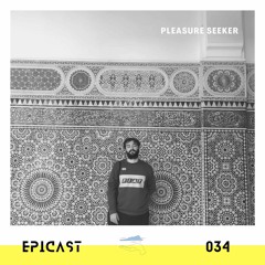 EPICAST #034 - Pleasure Seeker