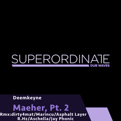 Deemkeyne - Maeher (Aschella Slow Down Rmx) [Superordinate Dub Waves]