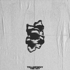 tellmewhy (TIBB EDIT)