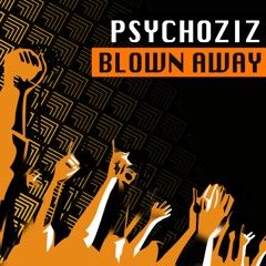 Psychoziz - Blown Away