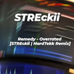 Remedy - Overrated [STREckii | HardTekk Remix]