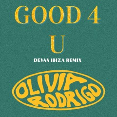 GOOD 4 U - Devan Ibiza Remix