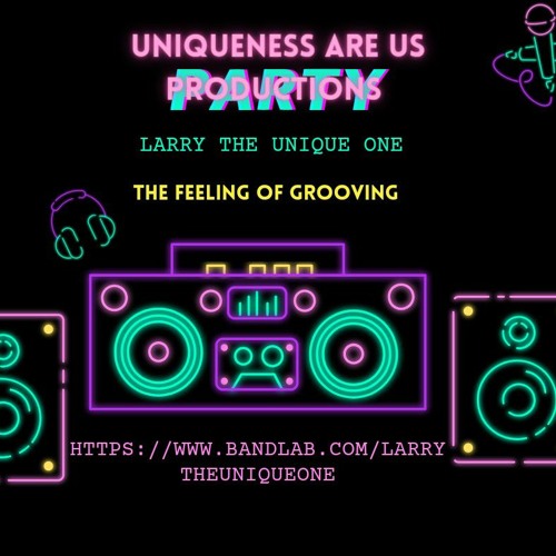 Stream The Feeling Of Grooving by Larry The Unique One Listen online