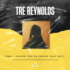 Tems - Higher (Tre Reynolds Edit)