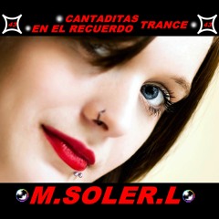 CANTADITAS EN EL RECUERDO  43  ( TRANCE )  (M.SOLER.L)