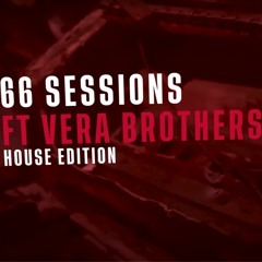 66 Sessions ft. Vera Brothers - HOUSE EDITION
