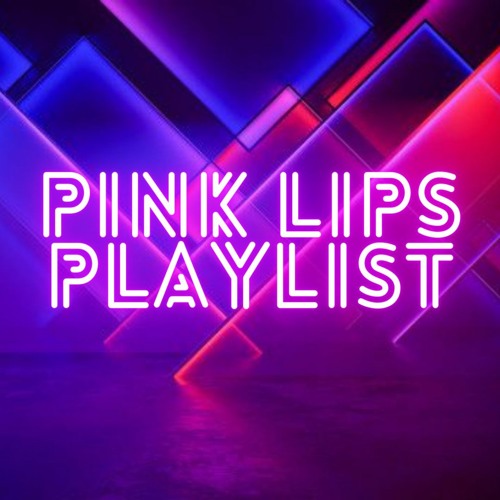 Pink Lips Playlist
