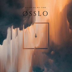 Entering My Time | Øsslo