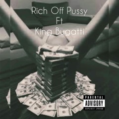 Rich off Pu$$y ft King bugatti.m4a