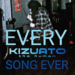 Every Kizuato the Human Song Ever
