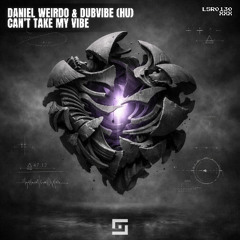 Daniel Weirdo & Dubvibe - Can't Take My Vibe (Original Mix)