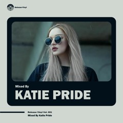Release Vinyl Vol. 001 l Mixed By Katie Pride
