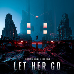 Behmer, B3NTE, The High - Let Her Go SmokeZ Middsnärt Remix