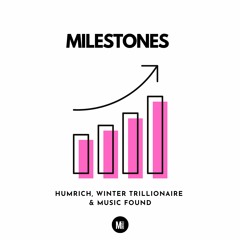 Humrich, Winter Trillionaire & Music Found - Milestones
