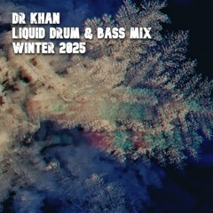 Dr Khan Liquid Drum & Bass Mix Winter 2025