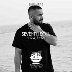 PREMIERE: Seventh Soul - For A Dream (Original Mix) [Timeless Moment]
