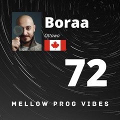Mellow Prog Vibes 72 - Boraa (Ottawa, Canada)