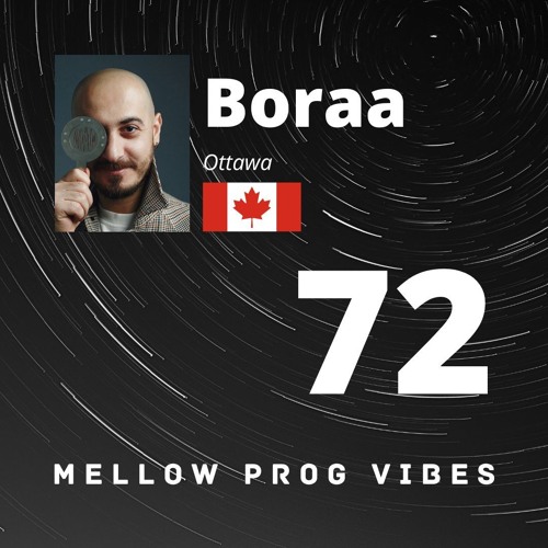 Mellow Prog Vibes 72 - Boraa (Ottawa, Canada)