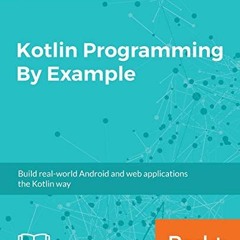 free PDF 📋 Kotlin Programming By Example: Build real-world Android and web applicati