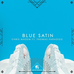 Chris Madem Ft. Thomas Paradisis - Blue Satin