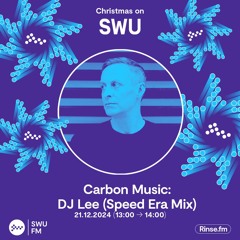 Carbon Music: DJ Lee (Speed Era Mix) - 21 December 2024