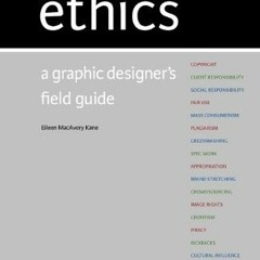 ✔️ [PDF] Download Ethics: A Graphic Designer's Field Guide by  Kane Eileen Macavery