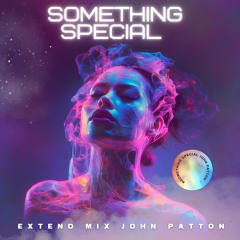 Something Special Extend Mix John Patton Progressive House