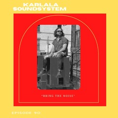 Bring The Noise With Karlala Soundsystem