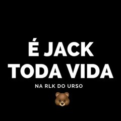 É JACK TODA VIDA x NA RLK DO URSO