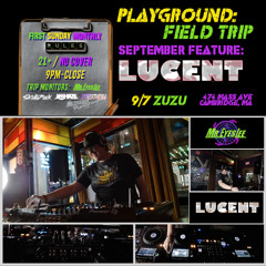 Playground: Field Trip w Lucent - Sept 7, 2025