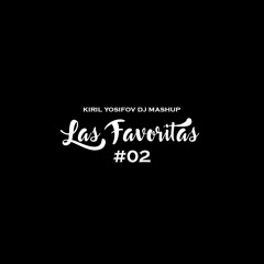 Las Favoritas #02 - MANICOMIO x BAILA BAILA x EL TELÉFONO x AYER x INFIEL (KIRIL YOSIFOV DJ MASHUP)