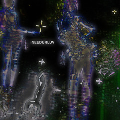 iNEEDURLUV