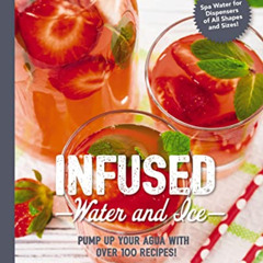 [View] EPUB 📰 Infused Water and Ice: Pump Up Your Agua with Over 100 Recipes! (The A